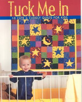 Paperback Tuck Me In: 18 Cute & Cuddly Quilts for Kids Book