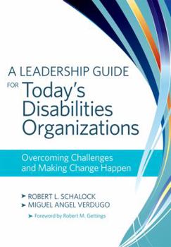 Paperback A Leadership Guide for Today's Disabilities Organizations: Overcoming Challenges and Making Change Happen Book