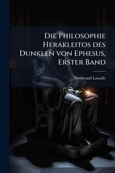 Paperback Die Philosophie Herakleitos des Dunklen von Ephesus, Erster Band [German] Book