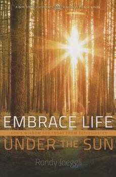 Paperback Embrace Life Under the Sun: God's Wisdom from Ecclesiastes Book