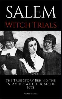 Paperback Salem Witch Trials: The True Story Behind The Infamous Witch Trials of 1692 Book