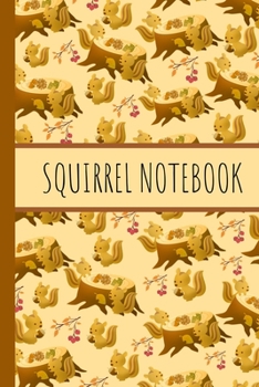 Paperback The Squirrels: Cute Squirrel Notebook Journal Great Gift Idea For Squirrel Lovers 6x9 Book