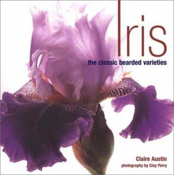 Hardcover Iris: The Classic Bearded Varieties Book