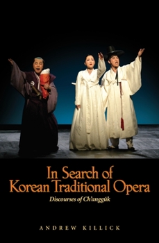 Hardcover In Search of Korean Traditional Opera: Discourses of Changguk Book