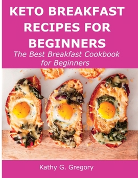 Paperback Keto Breakfast Recipes for Beginners: The Best Breakfast Cookbook for Beginners Book