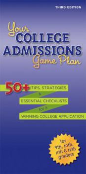 Paperback Your College Admissions Game Plan: 50+ tips, strategies, and essential checklists for a winning college application for 9th, 10th, 11th, and 12th Graders Book