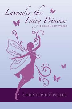 Paperback Lavender the Fairy Princess: Book One: My World Book