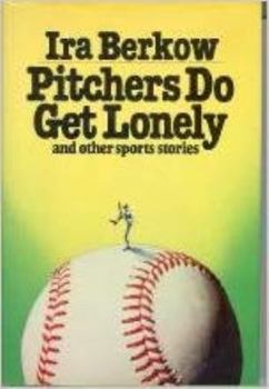 Hardcover Pitchers Do Get Lonely, and Other Sports Stories Book