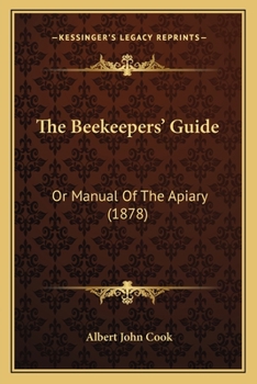 The Beekeeper's Guide: Or Manual Of The Apiary