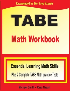 Paperback TABE Math Workbook: Essential Learning Math Skills Plus Two Complete TABE Math Practice Tests Book