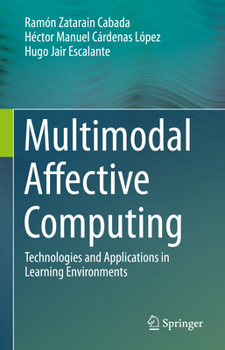 Hardcover Multimodal Affective Computing: Technologies and Applications in Learning Environments Book
