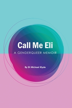 Paperback Call Me Eli: A Genderqueer Memoir Book