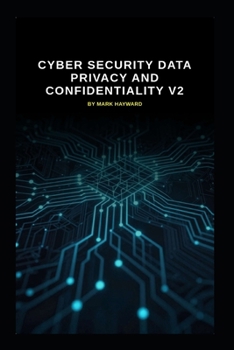 Cyber Security Data Privacy and Confidentiality v2: Updated information from v1 (Series 2a)