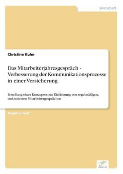 Paperback Das Mitarbeiterjahresgespräch - Verbesserung der Kommunikationsprozesse in einer Versicherung: Erstellung eines Konzeptes zur Einführung von regelmäßi [German] Book