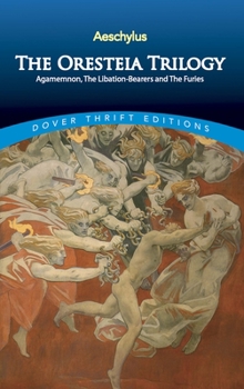 Paperback The Oresteia Trilogy: Agamemnon, the Libation-Bearers and the Furies Book