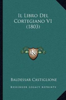 Paperback Il Libro Del Cortegiano V1 (1803) [Italian] Book