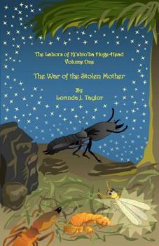 The War of the Stolen Mother - Book #1 of the Labors of Ki'shto'ba Huge-Head