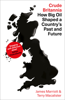 Hardcover Crude Britannia: How Oil Shaped a Nation Book