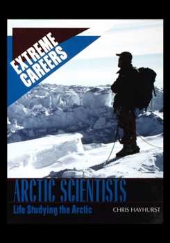 Paperback Arctic Scientists: Life Studying the Arctic Book