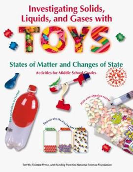 Paperback Investigating Solids, Liquids, and Gases with Toys: States of Matter and Changes of State Book