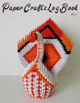 Paperback Paper Crafts Log Book Vol. 14: Your Project Tracker for Origami, Paper Quilling, and More! Book