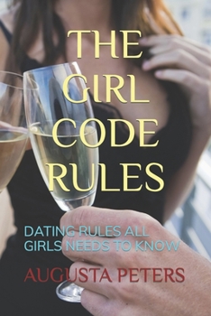 Paperback The Girl Code Rules: Dating Rules All Girls Needs to Know Book