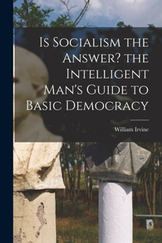 Paperback Is Socialism the Answer? the Intelligent Man's Guide to Basic Democracy Book