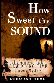 How Sweet the Sound - Book #3 of the Rewinding Time