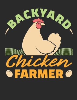 Paperback Backyard Chicken Farmer: Chicken Notebook, Blank Paperback Book for writing notes, 150 pages, college ruled Book