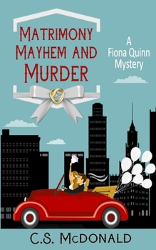 Matrimony, Mayhem, and Murder: A Fiona Quinn Mystery (Fiona Quinn Mysteries)
