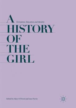 Paperback A History of the Girl: Formation, Education and Identity Book