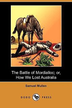 Paperback The Battle of Mordialloc; Or, How We Lost Australia (Dodo Press) Book