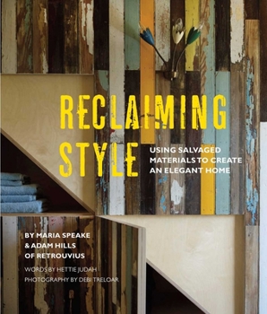 Hardcover Reclaiming Style: Using Salvaged Materials to Create an Elegant Home Book