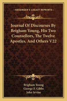 Paperback Journal Of Discourses By Brigham Young, His Two Counsellors, The Twelve Apostles, And Others V22 Book