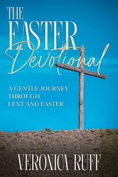 Paperback The Easter Devotional: A Gentle Journey through Lent and Easter Book