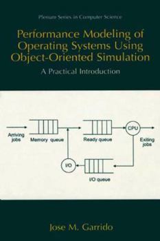 Paperback Performance Modeling of Operating Systems Using Object-Oriented Simulations: A Practical Introduction Book