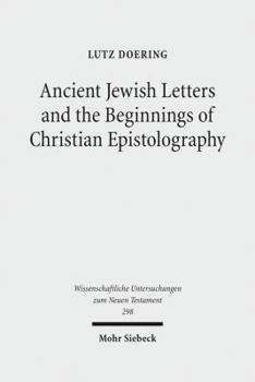 Ancient Jewish Letters and the Beginnings of Christian Epistolography