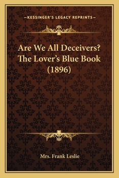 Paperback Are We All Deceivers? The Lover's Blue Book (1896) Book