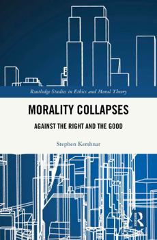 Hardcover Morality Collapses: Against the Right and the Good Book