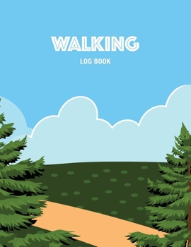 Paperback Walking Log Book: Keep Track of Details for Every Walk Including Date, Route, Miles, Time, Heart Rate, Calories Burned and Notes Book