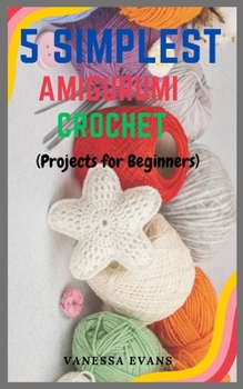 Paperback 5 Simplest Amigurumi Crochets: Project for Beginners Book