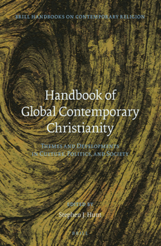 Handbook of Global Contemporary Christianity: Themes and Developments in Culture, Politics, and Society