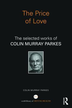 Hardcover The Price of Love: The Selected Works of Colin Murray Parkes Book