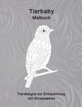 Tierbaby - Malbuch - Tierdesigns zur Entspannung mit Stressabbau