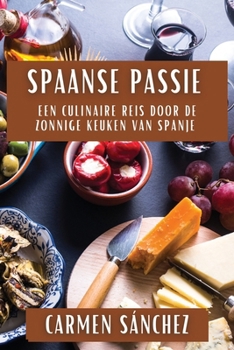 Paperback Spaanse Passie: Een Culinaire Reis door de Zonnige Keuken van Spanje [Dutch] Book