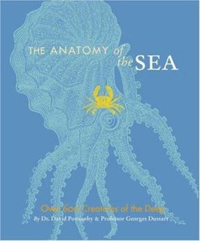 Paperback The Anatomy of the Sea: Over 600 Creatures of the Deep Book