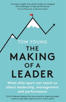 Paperback The Making of a Leader: What Elite Sport Can Teach Us about Leadership, Management and Performance Book