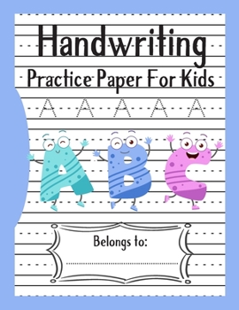 Handwriting Practice Paper for ABC Kids: Numbers & Letters Writing Paper for kids with Dotted Lined Sheets for K-3 Students (110 Pages)
