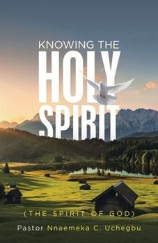 KNOWING THE HOLY SPIRIT: (THE SPIRIT OF GOD)