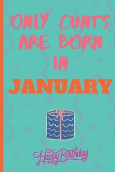 Only Cants Are Born In January: Lined Notebook /Journal 120 Pages 6" x 9". Funny / Huomer Birthday Quote. Birthday gift for a anyone close to you